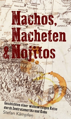 Machos, Macheten & Mojitos von Kämpfen,  Stefan