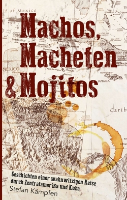 Machos, Macheten & Mojitos von Kämpfen,  Stefan