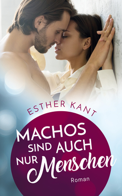 Machos sind auch nur Menschen von Esther,  Kant