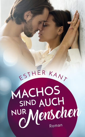 Machos sind auch nur Menschen von Esther,  Kant