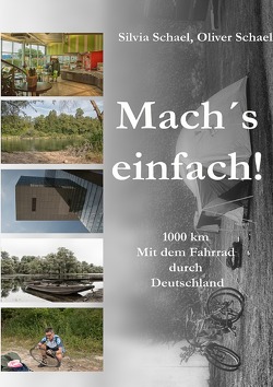 Mach´s einfach! … 1000 km. Mit dem Fahrrad durch Deutschland von Schael,  Oliver, Schael,  Silvia