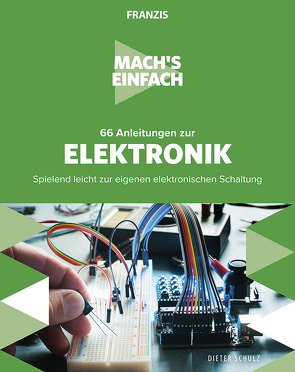 Mach’s einfach: 66 Anleitungen zur Elektronik von Schulz,  Dieter