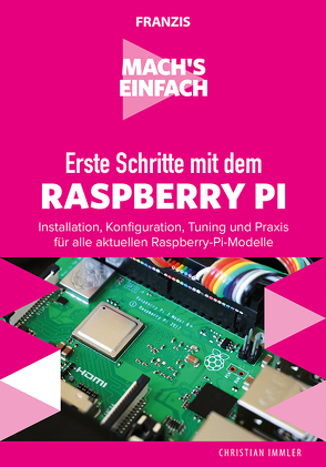 Mach’s einfach: Erste Schritte mit Raspberry Pi von Immler,  Christian