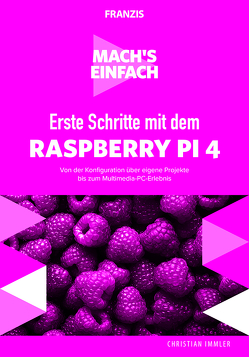 Mach’s einfach: Erste Schritte Raspberry Pi 4 von Immler,  Christian