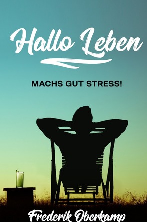 MACH’S GUT STRESS – HALLO LEBEN von Oberkamp,  Frederik