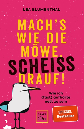 Mach’s wie die Möwe, scheiß drauf! von Blumenthal,  Lea