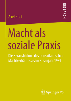 Macht als soziale Praxis von Heck,  Axel