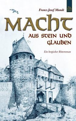 Macht aus Stein und Glauben von Mundt,  Franz-Josef