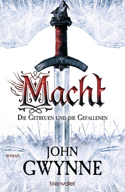 Macht – Die Getreuen und die Gefallenen 1 von Gwynne,  John, Thon,  Wolfgang