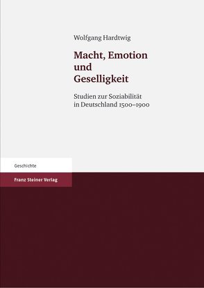 Macht, Emotion und Geselligkeit von Hardtwig,  Wolfgang