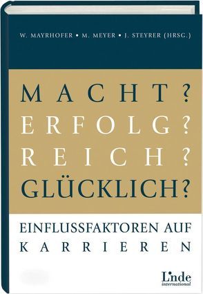 Macht? Erfolg? Reich? Glücklich? von Mayrhofer,  Wolfgang, Meyer,  Michael, Steyrer,  Johannes