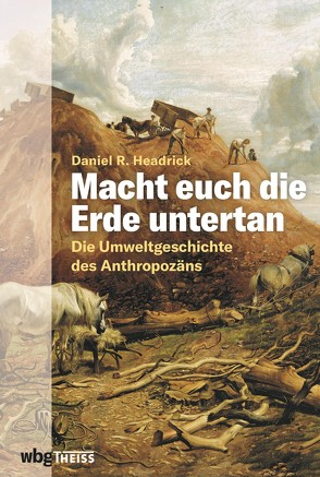 Macht euch die Erde untertan von Headrick,  Daniel, Richter,  Martin