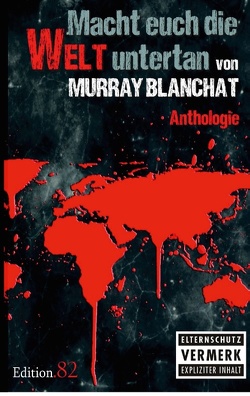 Macht euch die Welt untertan von Blanchat,  Murray, Edition.82