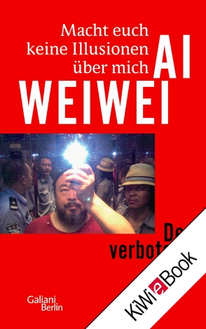 Macht euch keine Illusionen über mich von Ambrozy,  Lee, Weiwei,  Ai