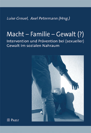 Macht – Familie – Gewalt (?) von Greuel,  Luise, Petermann,  Axel