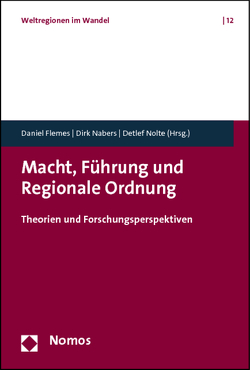 Macht, Führung und Regionale Ordnung von Flemes,  Daniel, Nabers,  Dirk, Nolte,  Detlef