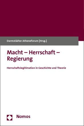 Macht – Herrschaft – Regierung von Darmstädter Atheneforum