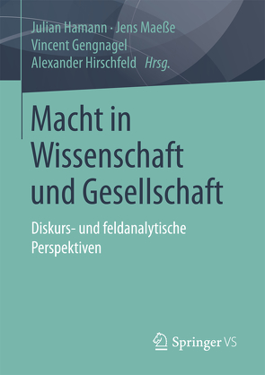 Macht in Wissenschaft und Gesellschaft von Gengnagel,  Vincent, Hamann,  Julian, Hirschfeld,  Alexander, Maeße,  Jens