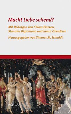 Macht Liebe sehend? von Bigirimana,  Stanislas, Oberdieck,  Jannis, Piazzesi,  Chiara, Schmidt,  Thomas M.