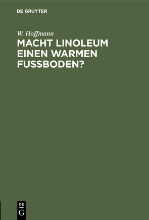 Macht Linoleum einen warmen Fußboden? von Hoffmann,  W.