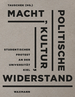 Macht, Politische Kultur, Widerstand von Adamovic,  Marina, Awe,  Sandra, Ayhan,  Elif, Borowski,  Jörn, Braun,  Simone, Enns,  Kristine, Groth,  Florian, Husemann,  Jan, Jimenez Mota,  Shakira, Kemper,  Hannah, Liebler,  Karoline, Neumann,  Alina, Nolte,  Andrea, Pusback,  Maren, Tauschek,  Markus, Uekert,  Tim, Vollertsen,  Lars, Woronow,  Alisa, Zuleger,  Svenja