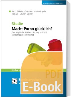 Macht Porno glücklich? (E-Book) von Betz,  Anna, Giebeler,  Merle, Gutscher,  Mareen, Imman,  Xaveria, Nagel,  Matthias, Rothfuß,  Damaris, Schäfer,  Jan Henrik, Zöllner,  Oliver