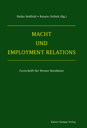 Macht und Employment Relations von Hoßfeld,  Heiko, Ortlieb,  Renate