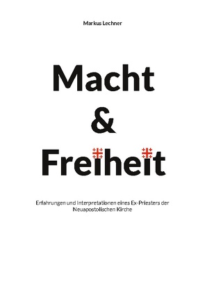 Macht und Freiheit von Lechner,  Markus