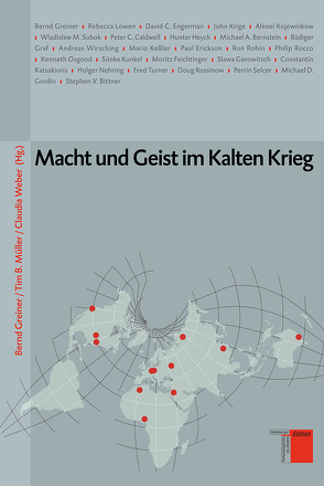 Macht und Geist im Kalten Krieg von Greiner,  Bernd, Kurz,  Felix, Müller,  Tim B., Weber,  Claudia