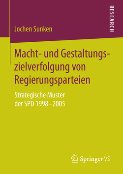 Macht- und Gestaltungszielverfolgung von Regierungsparteien von Sunken,  Jochen