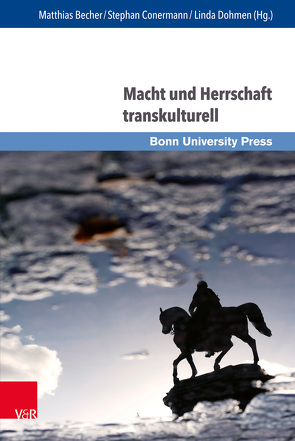 Macht und Herrschaft transkulturell von Anter,  Andreas, Baumann,  Uwe, Becher,  Matthias, Conermann,  Stephan, Dohmen,  Linda, Drews,  Wolfram, Emmerich,  Reinhard, Ertl,  Thomas, Höfert,  Almut, König,  Daniel G., Maurer,  Andrea, Oesterle,  Jenny Rahel, Paul,  Jürgen, Schneidmüller,  Bernd