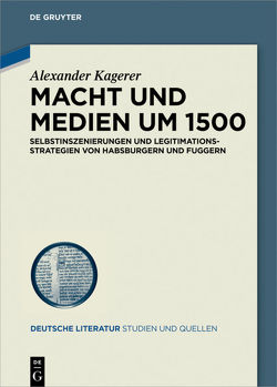 Macht und Medien um 1500 von Kagerer,  Alexander