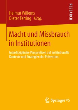 Macht und Missbrauch in Institutionen von Ferring,  Dieter, Willems,  Helmut