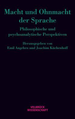 Macht und Ohnmacht der Sprache von Angehrn,  Emil, Küchenhoff,  Joachim