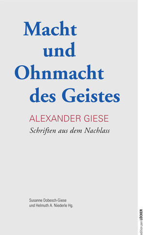 Macht und Ohnmacht des Geistes von Dobesch-Giese,  Susanne, Giese,  Alexander, Niederle,  Helmuth A