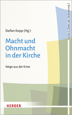 Macht und Ohnmacht in der Kirche von Althaus,  Rüdiger, Bingener,  Reinhard, Blatz,  Heinz, Dahlke,  Benjamin, Haslinger,  Herbert, Jacobs,  Christoph, Kopp,  Stefan, Koritensky,  Andreas, Mertes,  Klaus, Priesching,  Nicole, Schallenberg,  Peter, Söding,  Thomas, Striet,  Magnus, Weig,  Wolfgang, Zollner,  Hans