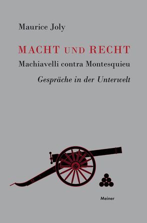 Macht und Recht, Machiavelli contra Montesquieu von Joly,  Maurice, Leisegang,  Hans, Weichmann,  Herbert