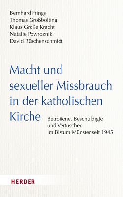 Macht und sexueller Missbrauch in der katholischen Kirche von Frings,  Bernhard, Großbölting,  Thomas, Große Kracht,  Klaus, Powroznik,  Natalie, Rüschenschmidt,  David