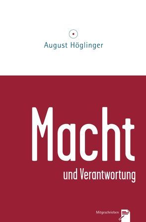 Macht und Verantwortung von Höglinger,  August