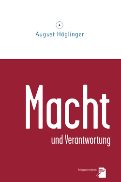 Macht und Verantwortung von Höglinger,  Dr. August