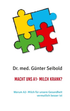 Macht uns A1- Milch krank? von Seibold,  Dr. med. Günter