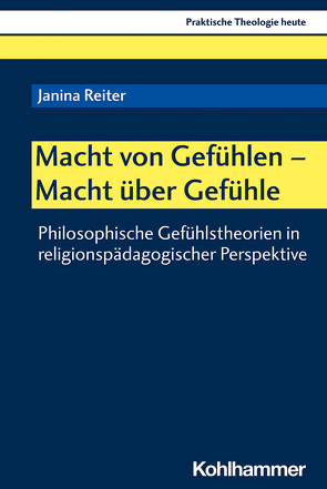 Macht von Gefühlen – Macht über Gefühle von Altmeyer,  Stefan, Bauer,  Christian, Fechtner,  Kristian, Klie,  Thomas, Kohler-Spiegel,  Helga, Kranemann,  Benedikt, Noth,  Isabelle, Reiter,  Janina, Weyel,  Birgit