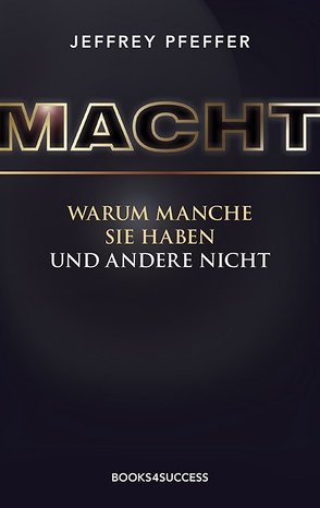 Macht – warum manche sie haben, und andere nicht von Pfeffer,  Jeffrey, Pyka,  Petra