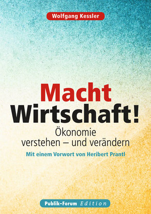 Macht Wirtschaft! von Kessler,  Wolfgang