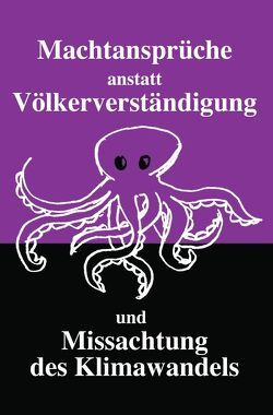 Machtansprüche anstatt Völkerverständigung und Missachtung des Klimawandels von Rispoli,  Mirja