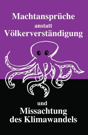 Machtansprüche anstatt Völkerverständigung und Missachtung des Klimawandels von Rispoli,  Mirja