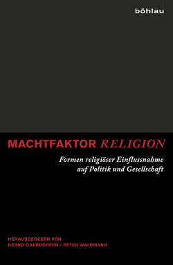 Machtfaktor Religion von Balbier,  Uta Andrea, Fürtig,  Henner, Gemeinhardt,  Peter, Oberdorfer,  Bernd, Otto,  Eckart, Reinhardt,  Nicole, Scheffler,  Thomas, Smit,  Dirk J., Timm,  Angelika, Waldmann,  Peter