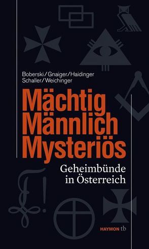 Mächtig, männlich, mysteriös von Boberski,  Heiner, Gnaiger,  Peter, Haidinger,  Martin, Schaller,  Thomas, Weichinger,  Robert