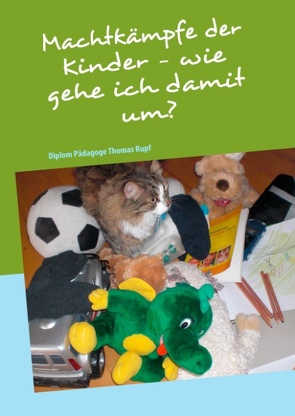 Machtkämpfe der Kinder – wie gehe ich damit um? von Rupf,  Thomas