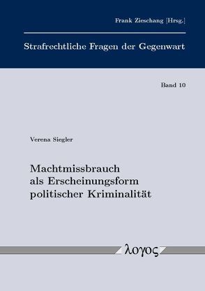 Machtmissbrauch als Erscheinungsform politischer Kriminalität von Siegler,  Verena